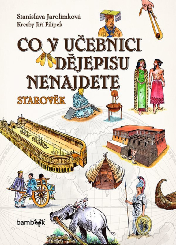 Co v učebnici dějepisu nenajdete - Starověk - Stanislava Jarolímková