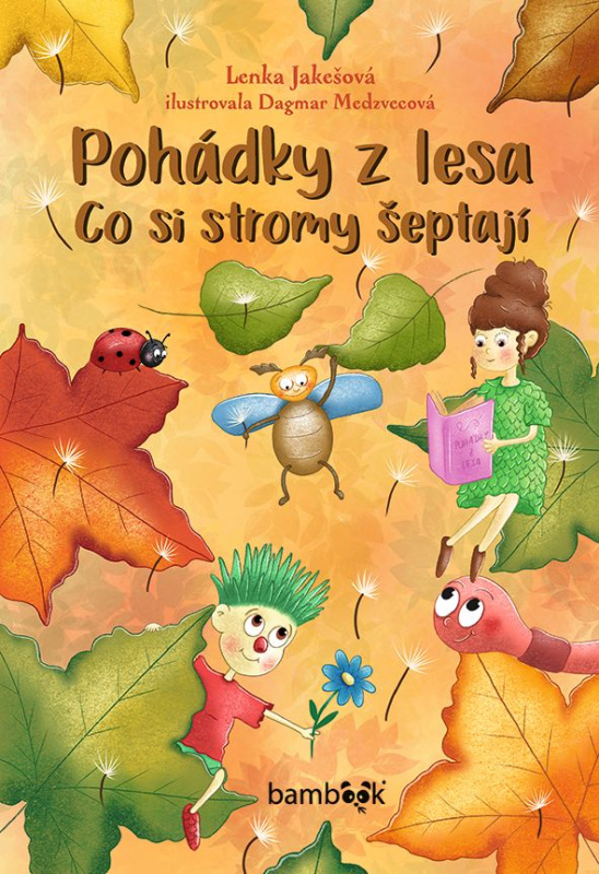 Pohádky z lesa – Co si stromy šeptají - Lenka Jakešová