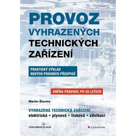 Provoz vyhrazených technických zařízení - Praktický výklad nových právních předpisů