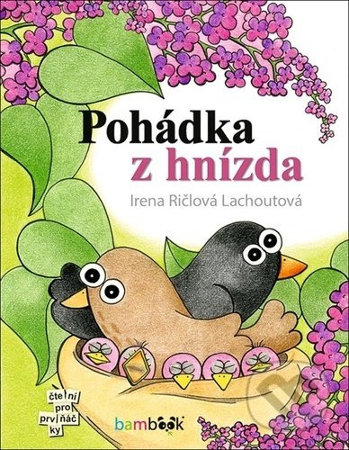Pohádka z hnízda - Irena Ričlová Lachoutová