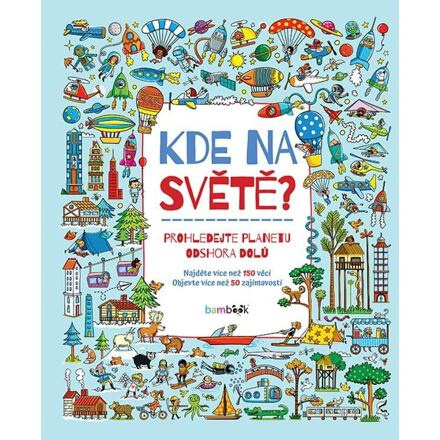 Kde na světě? - Prohledejte planetu odshora dolů GRADA Publishing, a. s.