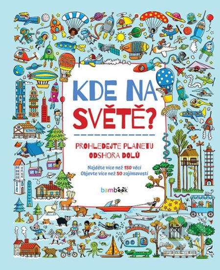 Kde na světě? - Prohledejte planetu odshora dolů GRADA Publishing, a. s.