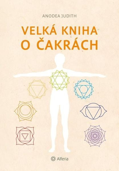 Velká kniha o čakrách - Judith Anodea