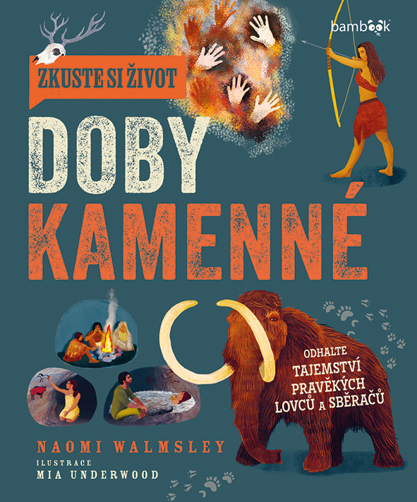 Zkuste si život doby kamenné - Naomi Walmsley