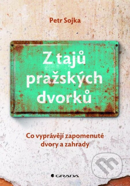 Z tajů pražských dvorků - Petr Sojka