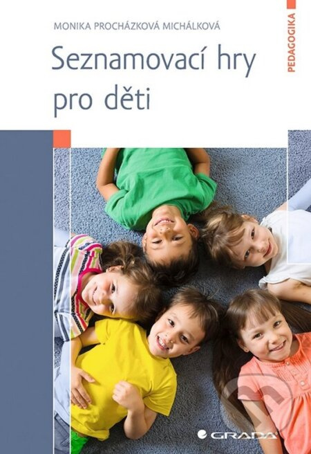 Seznamovací hry pro děti - Monika Procházková Michálková