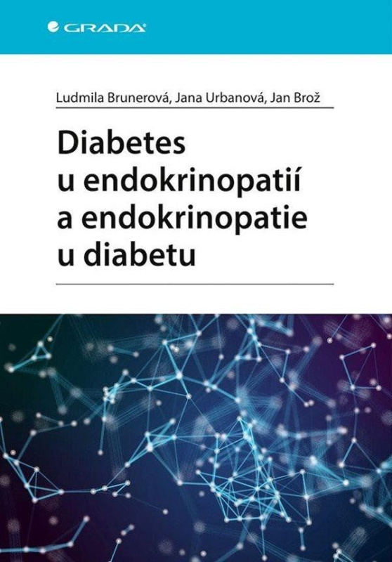 Diabetes u endokrinopatií a endokrinopatie u diabetu - Jan Brož, Jana Urbanová, Ludmila Brunerová, kolektiv autorů