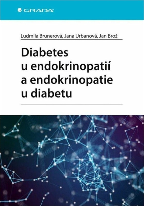 Diabetes u endokrinopatií a endokrinopatie u diabetu - Jan Brož, Jana Urbanová, Ludmila Brunerová, kolektiv autorů