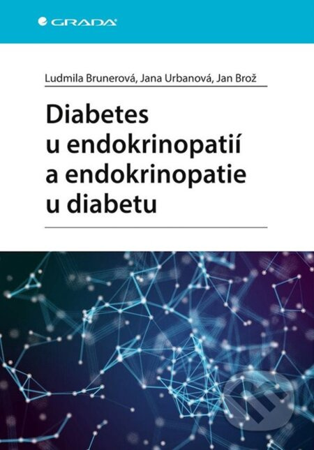 Diabetes u endokrinopatií a endokrinopatie u diabetu - Jan Brož, Jana Urbanová, Ludmila Brunerová, kolektiv autorů