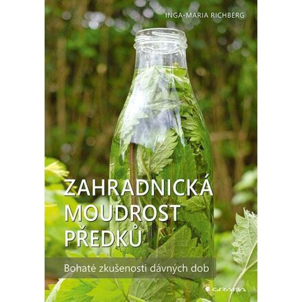 Zahradnická moudrost našich předků - Inga-Maria Richbergová