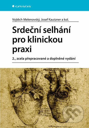 Srdeční selhání pro klinickou praxi - Josef Kautzner, kolektiv, Vojtěch Melenovský