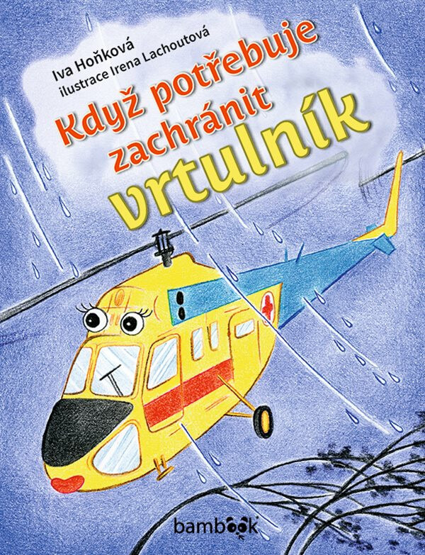 Když potřebuje zachránit vrtulník - Iva Hoňková