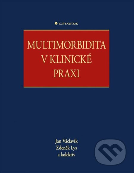 Multimorbidita v klinické praxi - kolektiv, Jan Václavík, Zdeněk Lys