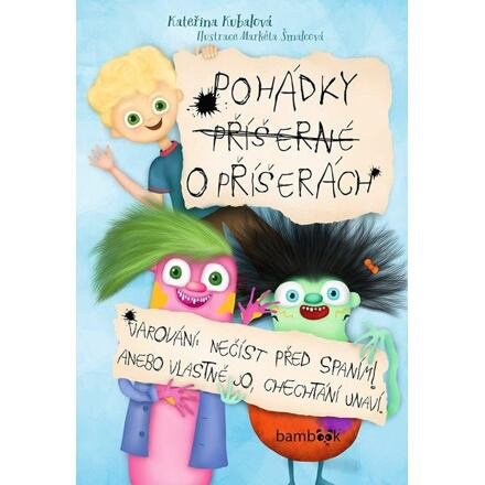 Pohádky příšerné o příšerách - Kateřina Kubalová