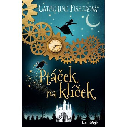 Ptáček na klíček - Catherine Fisherová