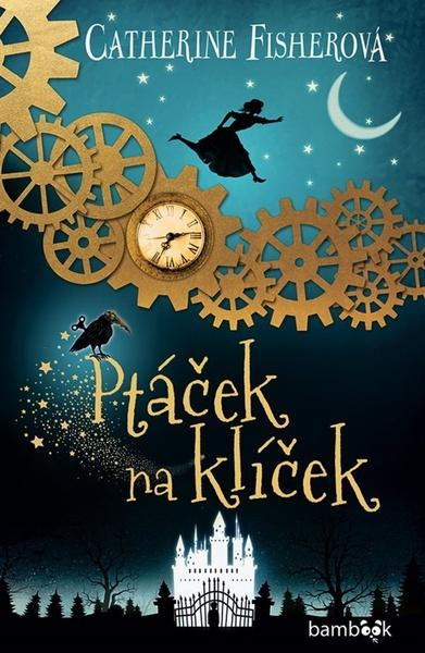 Ptáček na klíček - Catherine Fisherová
