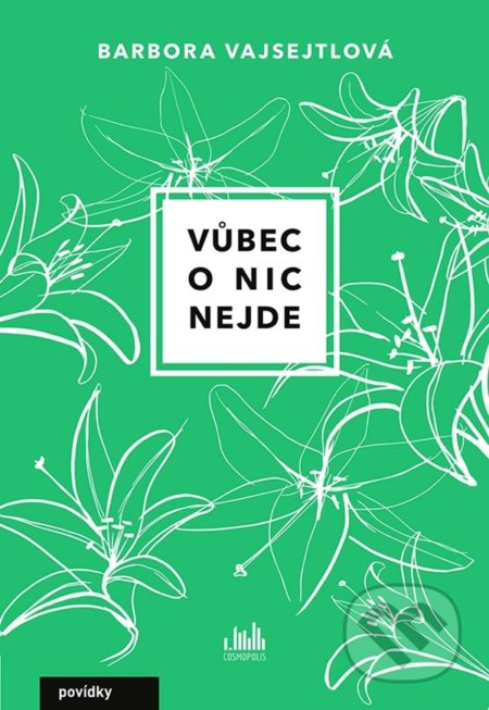 Vůbec o nic nejde - Barbora Vajsejtlová