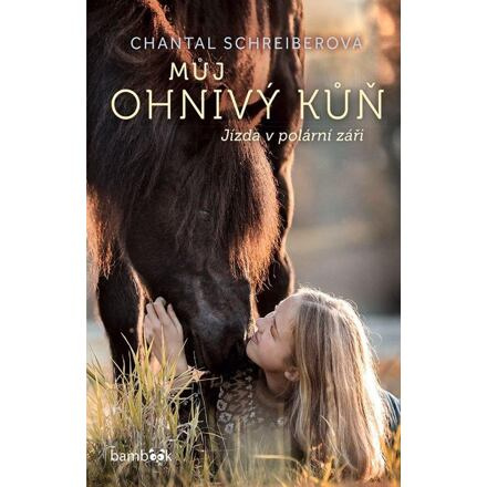 Můj ohnivý kůň – Jízda v polární záři - Chantal Schreiberová