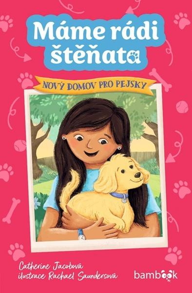 Máme rádi štěňata – Nový domov pro pejsky - Catherine Jacobová