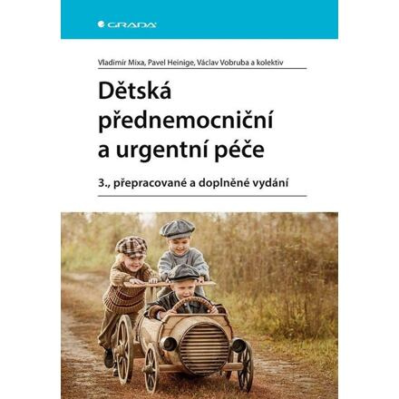Dětská přednemocniční a urgentní péče - Pavel Heinige, Václav Vobruba, kolektiv, Vladimír Mixa