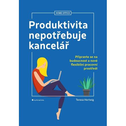Produktivita nepotřebuje kancelář - Teresa Hertwig