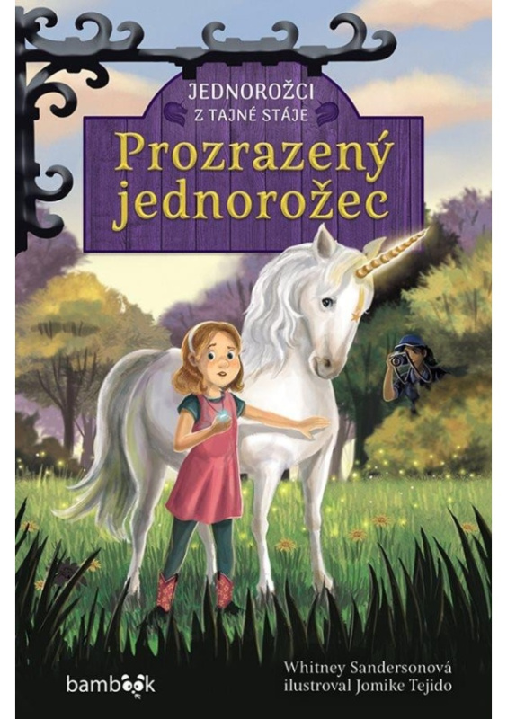 Jednorožci z tajné stáje – Prozrazený jednorožec - Whitney Sandersonová