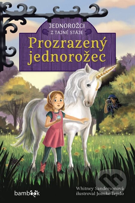Jednorožci z tajné stáje – Prozrazený jednorožec - Whitney Sandersonová