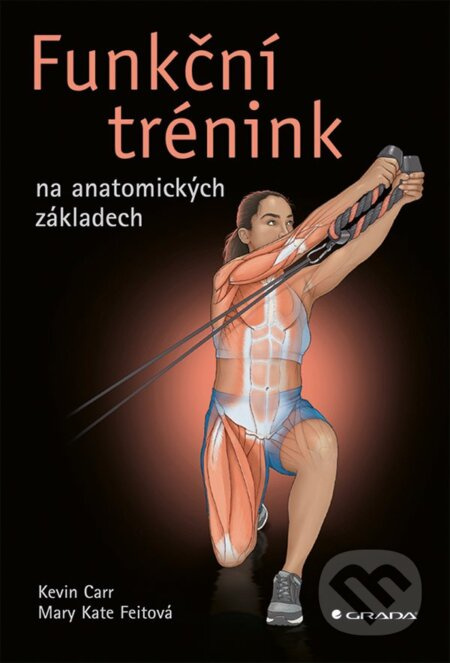Funkční trénink na anatomických základech - Kevin Carr, Mary Kate Feit