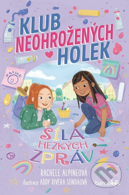 Klub neohrožených holek – Síla hezkých zpráv - Rachele Alpine, Addy Rivera Sonda - kniha z kategorie Beletrie pro děti