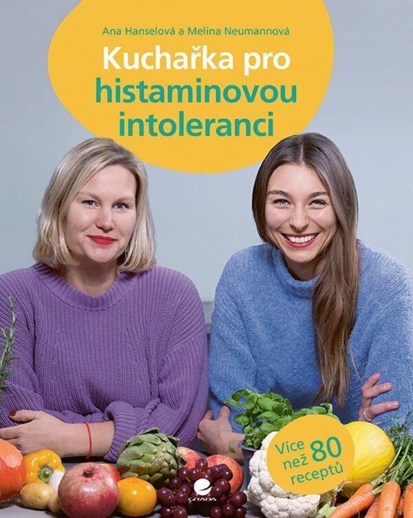 Kuchařka pro histaminovou intoleranci - Ana Hanselová, Melina Neumannová - kniha z kategorie Alternativní medicína