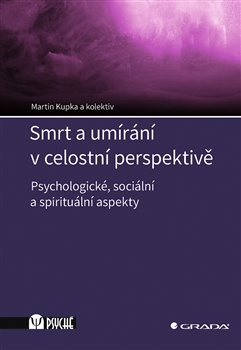Smrt a umírání v celostní perspektivě - kolektiv, Martin Kupka