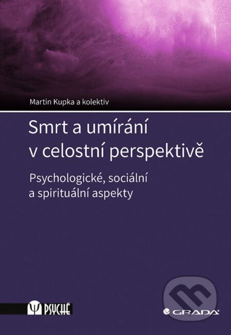 Smrt a umírání v celostní perspektivě - kolektiv, Martin Kupka