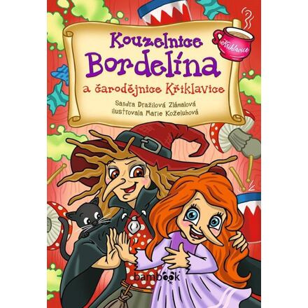 Kouzelnice Bordelína a čarodějnice Křiklavice - Marie Koželuhová, Sandra Dražilová-Zlámalová