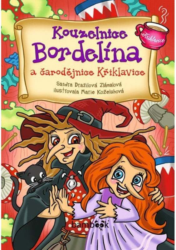 Kouzelnice Bordelína a čarodějnice Křiklavice - Marie Koželuhová, Sandra Dražilová-Zlámalová