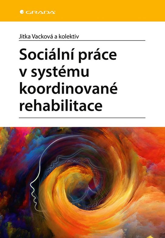 Sociální práce v systému koordinované rehabilitace -  Jitka Vacková
