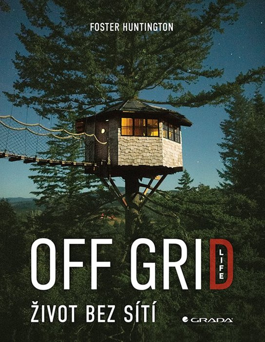 Off Grid Life - Život bez sítí -  Foster Huntington