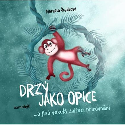Drzý jako opice - Markéta Šmalcová
