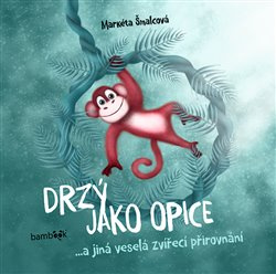 Drzý jako opice - Markéta Šmalcová