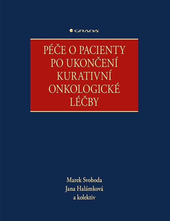 Péče o pacienty po ukončení kurativní onkologické léčby - kolektiv, Marek Svoboda, Jana Halámková