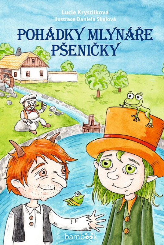 Pohádky mlynáře Pšeničky - Daniela Skalová, Lucie Krystlíková
