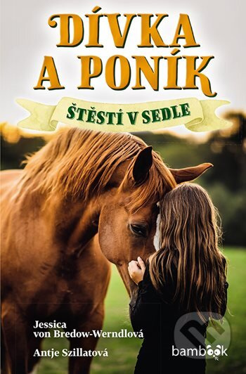 Dívka a poník - Štěstí v sedle - Antje Szillat, Jessica von Bredow-Werndl - kniha z kategorie Beletrie pro děti