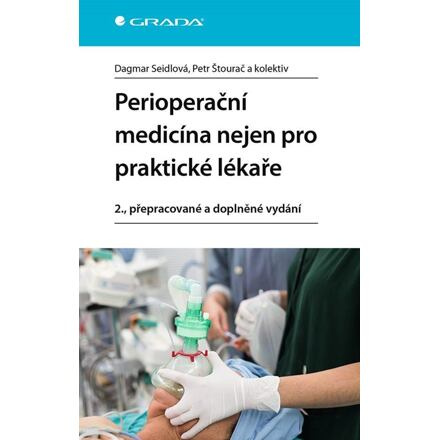 Perioperační medicína nejen pro praktické lékaře - Dagmar Seidlová, Petr Štourač, kolektiv