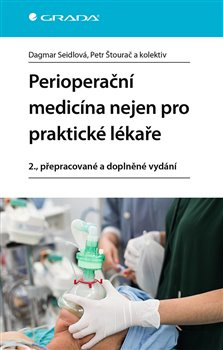 Perioperační medicína nejen pro praktické lékaře - Dagmar Seidlová, Petr Štourač, kolektiv