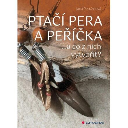 Ptačí pera a peříčka - Jana Petrásková
