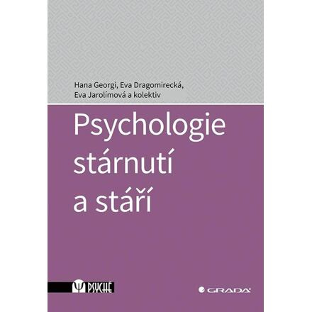 Psychologie stárnutí a stáří - Eva Jarolímová, Eva Dragomirecká, Hana Georgi, kol.