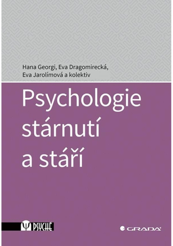 Psychologie stárnutí a stáří - Eva Jarolímová, Eva Dragomirecká, Hana Georgi, kol.