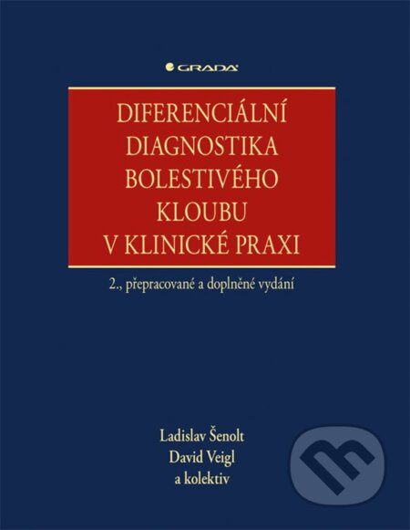 Diferenciální diagnostika bolestivého kloubu v klinické praxi - kolektiv, Ladislav Šenolt, David Veigl
