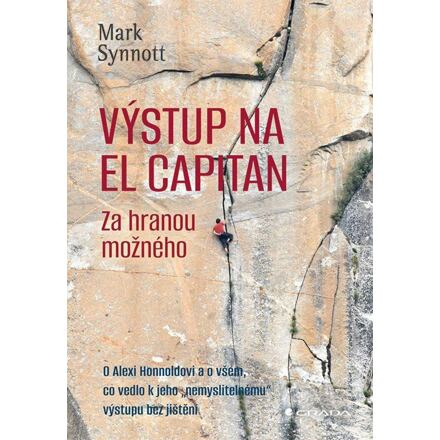 Výstup na El Capitan - za hranou možného - Mark Synott