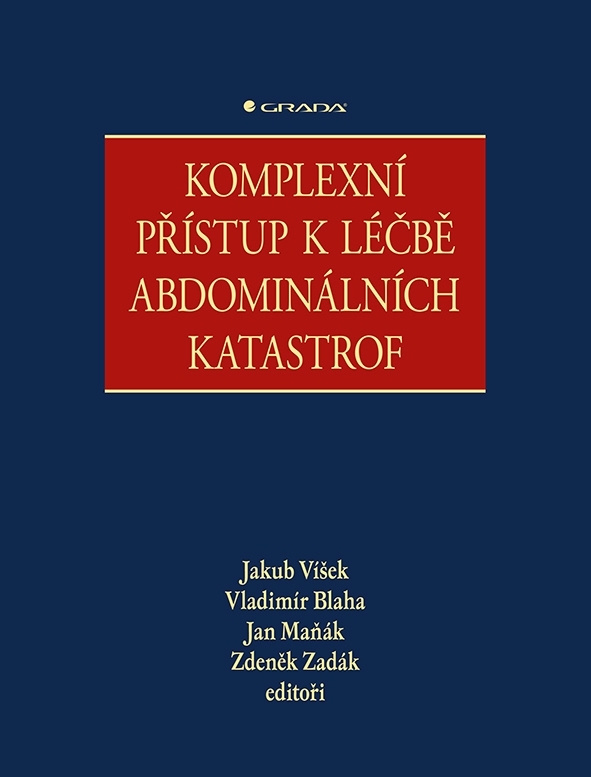 Komplexní přístup k léčbě abdominálních katastrof - Zdeněk Zadák, Vladimír Bláha, Jan Maňák