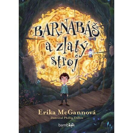 Barnabáš a zlatý stroj - Erika McGannová, Phillip Cullen